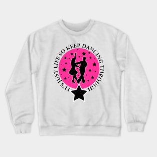 Dancing Through Life Crewneck Sweatshirt